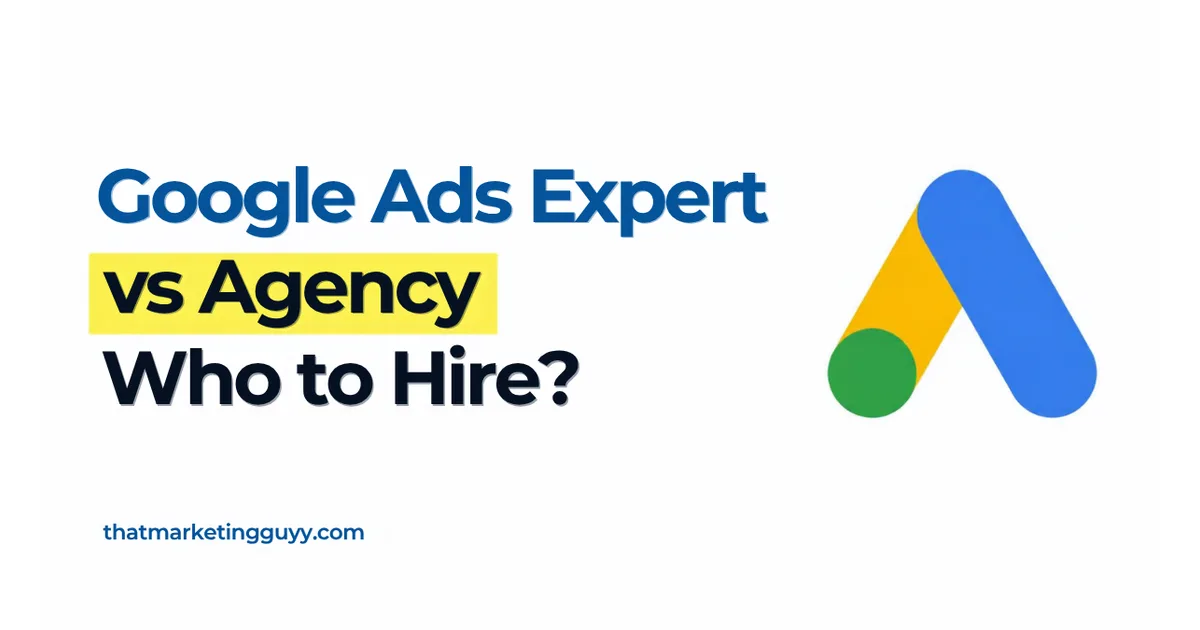 Google Ads Expert vs Agency: Which Should a Small Business Hire?